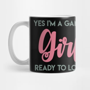 Yes I'm a Gamer Girl Ready to Lose? Mug